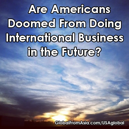 americans cant do international business anymore Blog1