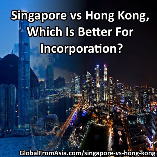 Singapore vs Hong Kong, Which Is Better For Incorporation?